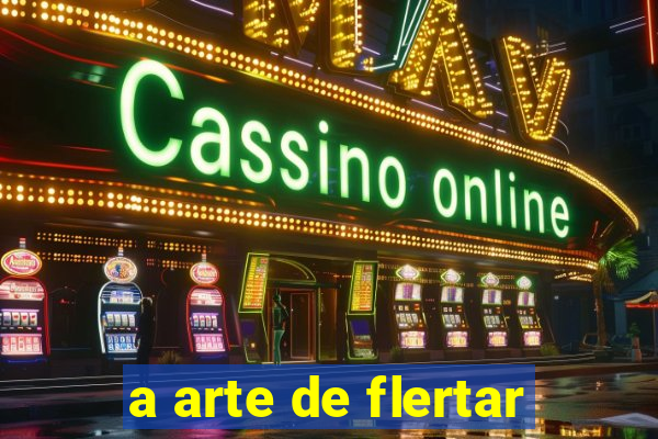 a arte de flertar